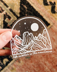 Life is Better in the Mountains Vinyl Sticker Clear Backdrop