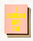 I Freaking Love You Card | Funny Love Card | Valentines Card