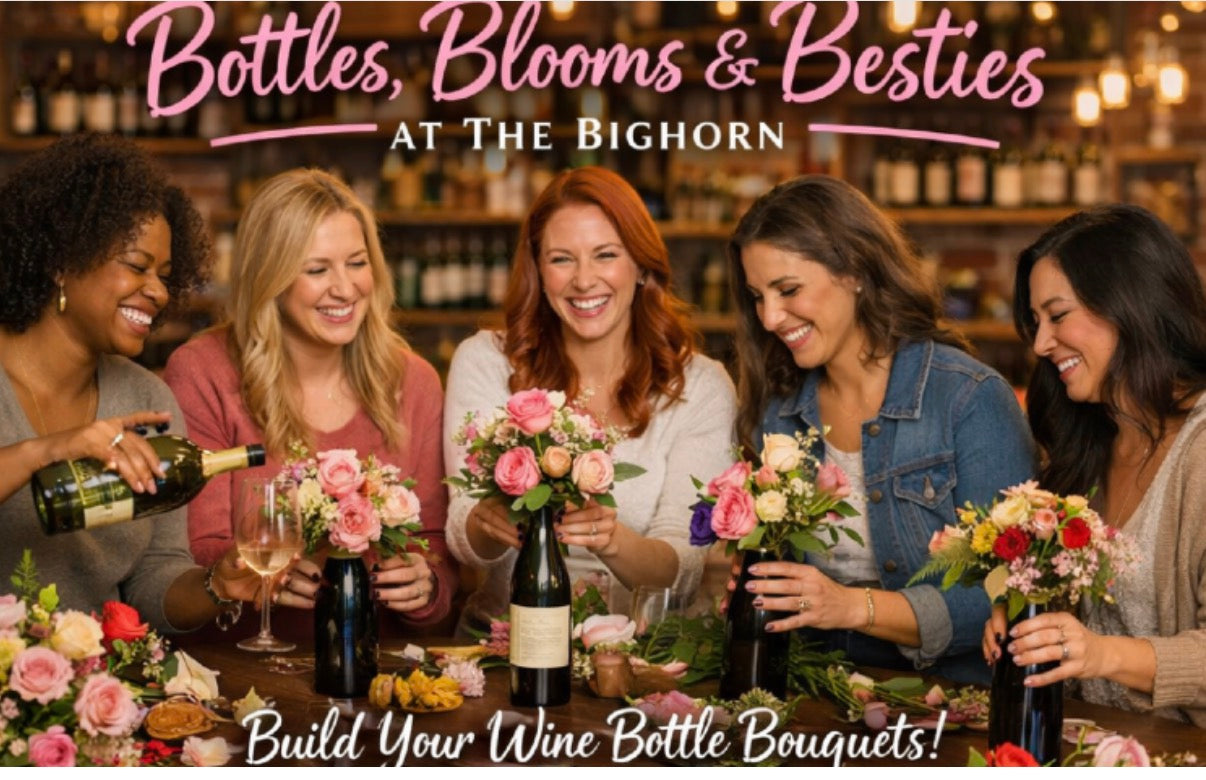 Bottles Blooms and Besties - A Galentine's Day Event with The Bighorn Bottleshop