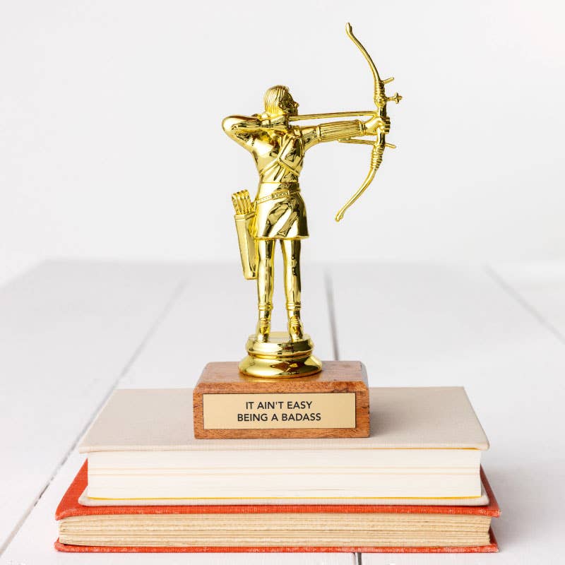 Encouraging Trophy - "IT AIN'T EASY BEING A BADASS"